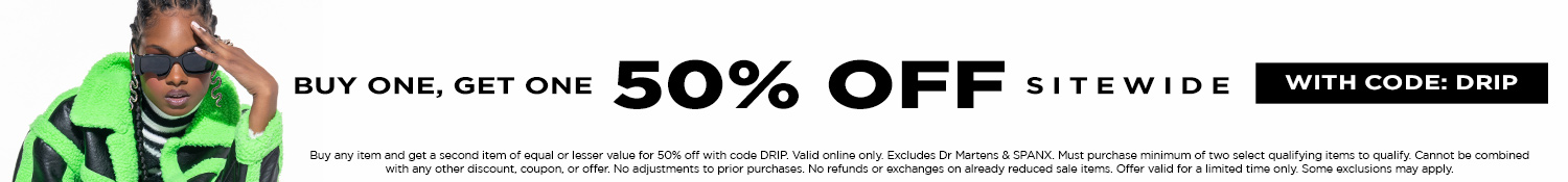 Buy one, get one 50% Off Sitewide with code: DRIP