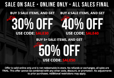 SALE ON SALE. Purchases of 3 sale items receive an extra 30% discount on sale items with code SALE30. Purchases of 4 sale items receive an extra 40% discount on sale items with code SALE40. Purchases of 5 or more sale items receive an extra 50% discount on sale items with code SALE50. All sales final. Valid online only.