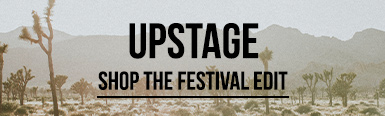 UPSTAGE. Main headliner: Festival Ready-Wear. Shop the Edit.