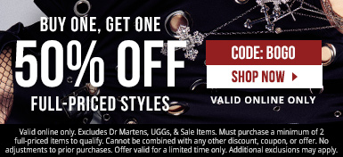 Buy one, get one 50% off full-priced styles with code BOGO. Excludes Dr Martens, Uggs, and sale items. Valid online only.