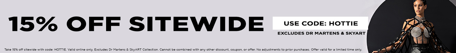 15% Off Sitewide with code: HOTTIE. Excludes Dr Martens and SkyART Collection.