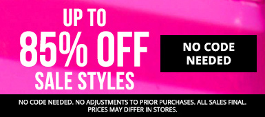 Up to 85% Off Sale Styles. No code needed.